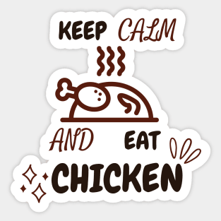 Keep Calm And Eat Chicken - Grilled Chicken With Text Design Sticker